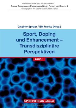 Sport, Doping und Enhancement - Transdisziplinäre Perspektiven