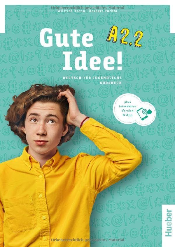 Gute Idee! A2.2: Deutsch für Jugendliche.Deutsch als Fremdsprache / Kursbuch plus interaktive Version