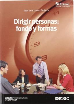 Dirigir personas : fondo y formas (Libros profesionales)