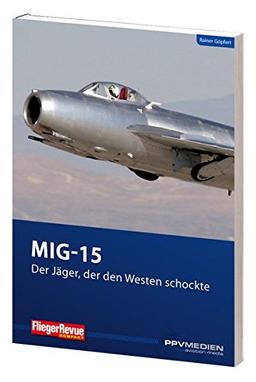 MIG 15 - Der Jäger, der den Westen schockte (FliegerRevue kompakt)