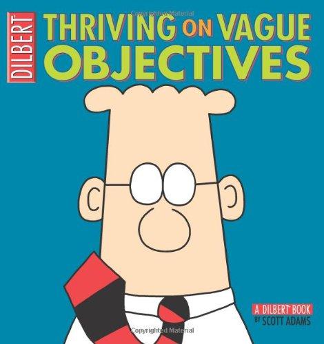 Thriving on Vague Objectives: A Dilbert Collection (Dilbert Book Collections Graphi)