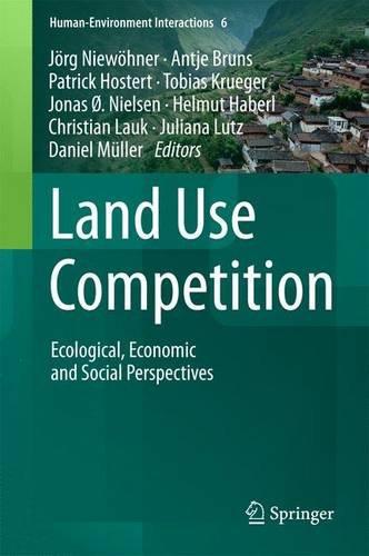 Land Use Competition: Ecological, Economic and Social Perspectives (Human-Environment Interactions)