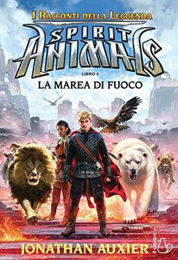 La marea di fuoco. Spirit animals. I racconti della leggenda (Vol. 4) (Il Castoro bambini)