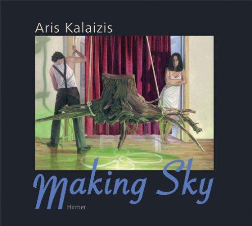 Aris Kalaizis . Making Sky: Eine Monografie mit Werkverzeichnis / A monograph with catalogue raisonnè 1995 -2009