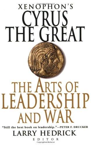 Xenophon's Cyrus the Great: The Arts of Leadership and War