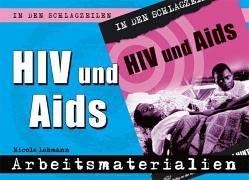 In den Schlagzeilen: HIV und Aids. Arbeitsmaterialien: Arbeitsmaterialien. Fakten und Hintergründe. Kl. 7-11