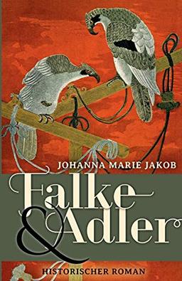 Falke und Adler: Historischer Roman