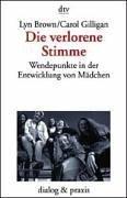 Die verlorene Stimme. Wendepunkte in der Entwicklung von Mädchen und Frauen.