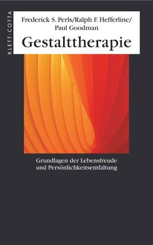 Gestalttherapie. Grundlagen der Lebensfreude und Persönlichkeitsentfaltung