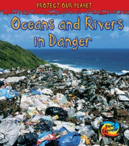 Oceans and Rivers in Danger (Protect Our Planet)