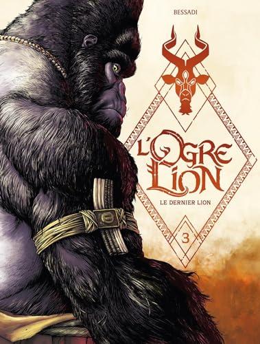 L'ogre lion. Vol. 3. Le dernier lion