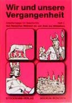 Wir und unsere Vergangenheit 2: Vom Römischen Reich bis zum Ende des Mittelalter