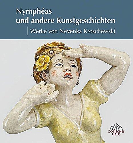 Nymphéas und andere Kunstgeschichten: Werke von Nevenka Kroschewski