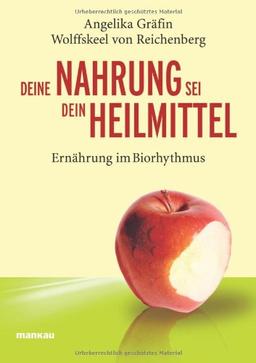 Deine Nahrung sei dein Heilmittel - Ernährung im Biorhythmus: Ratgeber Gesundheit