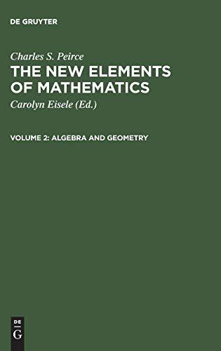 Algebra and Geometry (Charles S. Peirce: The New Elements of Mathematics)