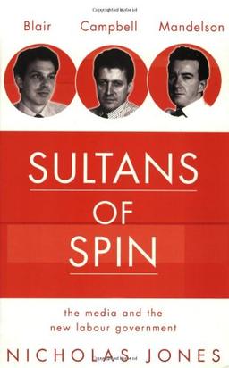 Sultans of Spin: Media and the New Labour Government