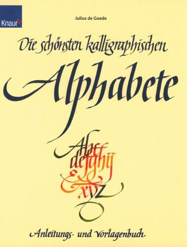 Die schönsten kalligraphischen Alphabete. Anleitungs- und Vorlagenbuch