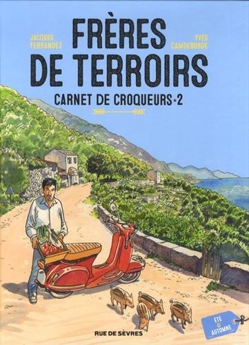 Frères de terroirs : carnet de croqueurs. Vol. 2. Eté & automne