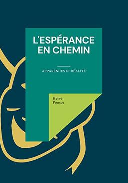 L'espérance en chemin : Apparences et réalité