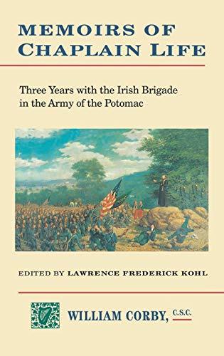 Memoirs of Chaplain Life: 3 Years in the Irish Brigage with the Army of the Potomac (IRISH IN THE CIVIL WAR)