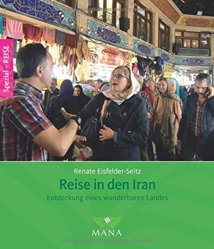 Reise in den Iran: Entdeckung eines wunderbaren Landes