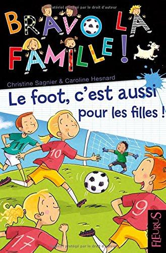 Bravo la famille !. Vol. 21. Le foot, c'est aussi pour les filles !