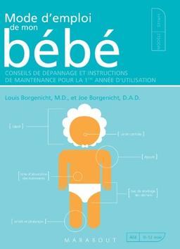 Mode d'emploi de mon bébé : conseils de dépannage et instructions de maintenance pour une 1re année d'utilisation