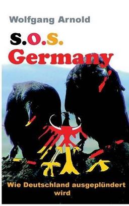 S.O.S. Germany: Wie Deutschland ausgeplündert wird