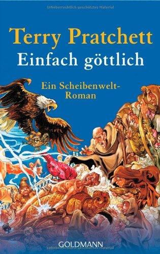 Einfach göttlich: Ein Scheibenwelt-Roman