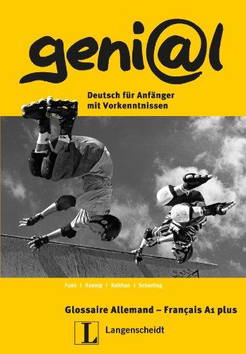 geni@l Deutsch für Anfänger mit Vorkenntnissen. Glossaire Allemand - Francais A1 plus