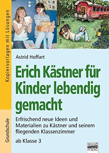 Brigg: Deutsch - Grundschule - Lesen: Erich Kästner für Kinder lebendig gemacht: Erfrischend neue Ideen und Materialien zu Kästner und seinem fliegenden Klassenzimmer