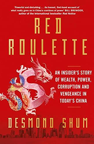 Red Roulette: An Insider's Story of Wealth, Power, Corruption and Vengeance in Today's China