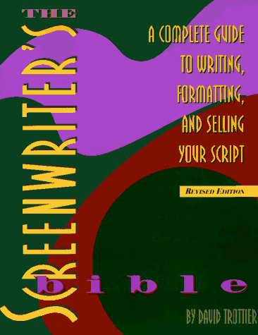 The Screenwriter's Bible: A Complete Guide to Writing, Formatting, and Selling Your Script