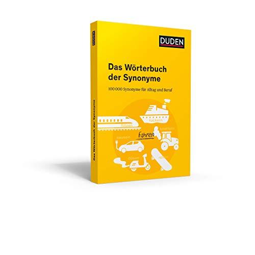 Duden – Das Wörterbuch der Synonyme: 100.000 Synonyme für Alltag und Beruf