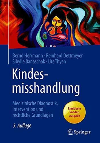 Kindesmisshandlung: Medizinische Diagnostik, Intervention und rechtliche Grundlagen