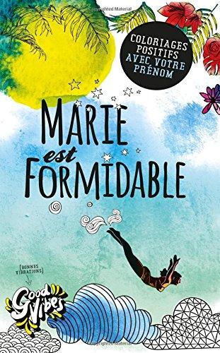 Marie est formidable: Coloriages positifs avec votre prénom