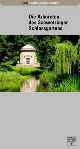 Die Arboreten des Schwetzinger Schlossgartens (Führer staatliche Schlösser und Gärten Baden-Württemberg)