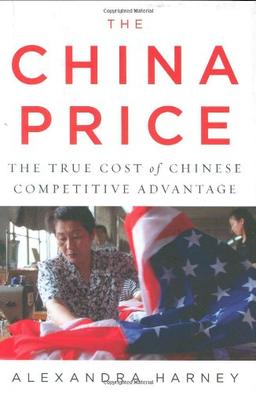 The China Price: The True Cost of Chinese Competitive Advantage