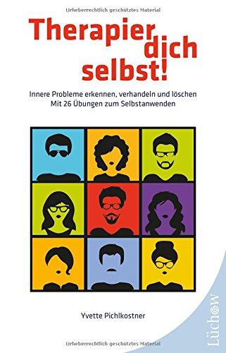 Therapier dich selbst!: Innere Probleme erkennen, verhandeln und löschen