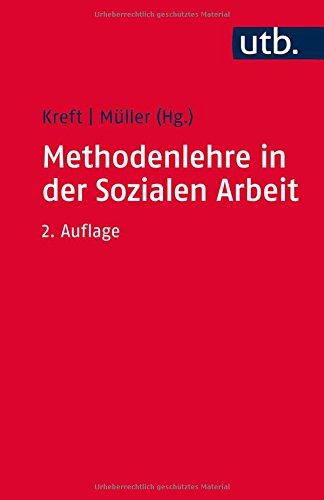 Methodenlehre in der Sozialen Arbeit: Konzepte, Methoden, Verfahren, Techniken