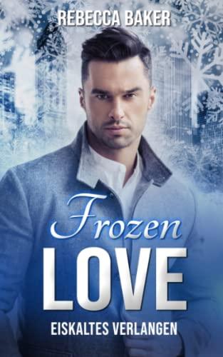 Frozen Love: Eiskaltes Verlangen (Unexpected Lovestories, Band 12)