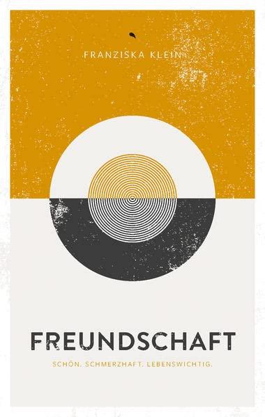 Freundschaft: Schön. Schmerzhaft. Lebenswichtig.