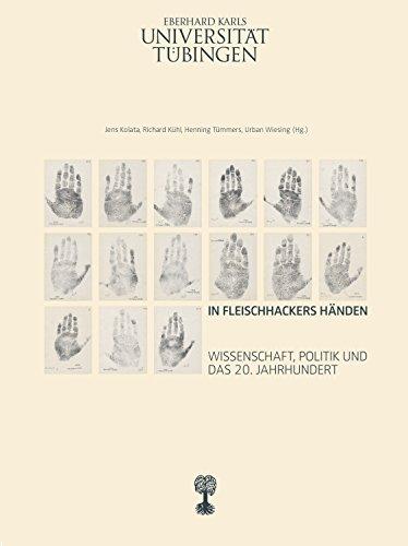 In Fleischhackers Händen: Wissenschaft, Politik und das 20. Jahrhundert (Schriften des Museums der Universität Tübingen MUT)