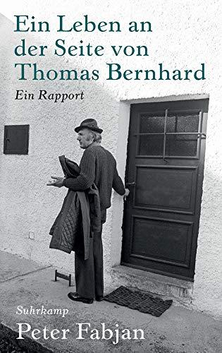 Ein Leben an der Seite von Thomas Bernhard: Ein Rapport