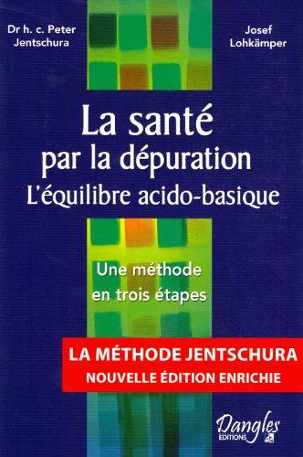 La santé par la dépuration : l'équilibre acido-basique : une méthode en trois étapes