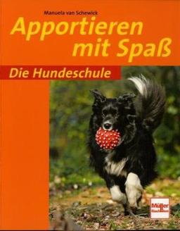 Apportieren mit Spaß (Die Hundeschule)