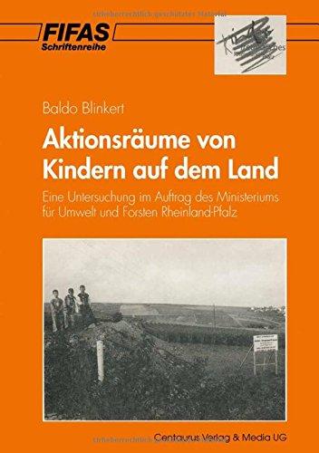 Aktionsräume von Kindern auf dem Land: Eine Untersuchung im Auftrag des Ministeriums für Umwelt und Forsten Rheinland-Pfalz (Schriftenreihe des ... angewandte Sozialwissenschaft e.V. (FIFAS))