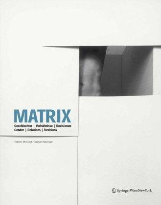 MATRIX: Geschlechter | Verhältnisse | Revisionen Gender | Relations | Revisions