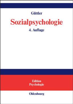 Sozialpsychologie: Soziale Einstellungen, Vorurteile, Einstellungsänderungen