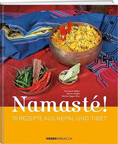 Namasté: 70 Rezept aus Nepal und Tibet